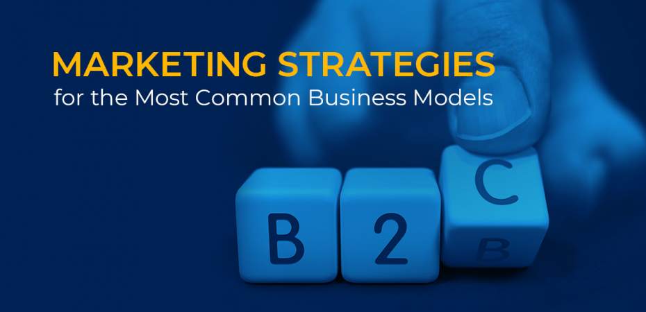 Marketing Strategies for the Most Common Business Models