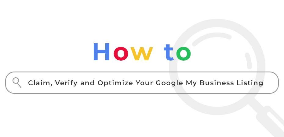 How to Claim, Verify, and Optimize Your Google My Business Listing