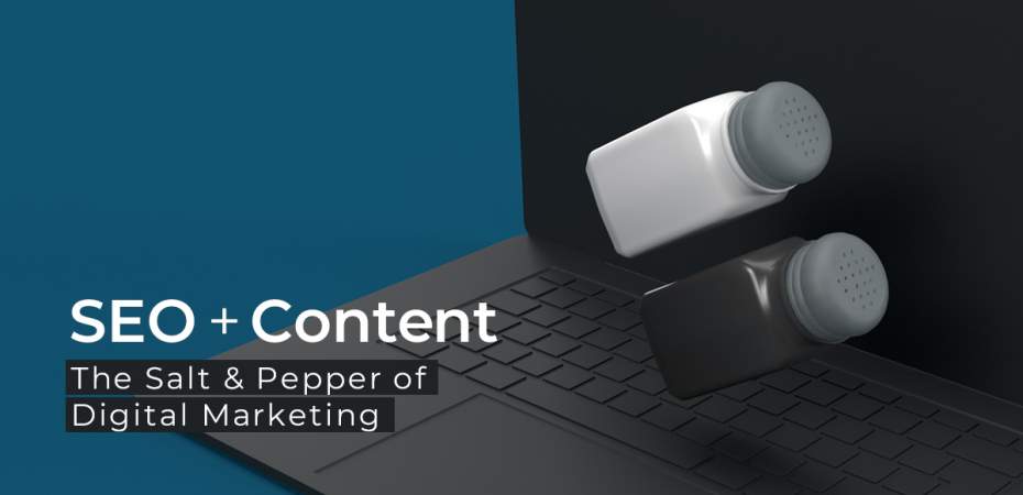 SEO + Content: The Salt & Pepper of Digital Marketing 