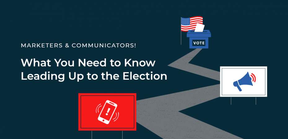 Marketers & Communicators: What You Need to Know Leading Up to the November Election